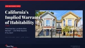 California's Implied Warranty of Habitability, What East Bay Landlords Must Maintain and What Happens If You Don't