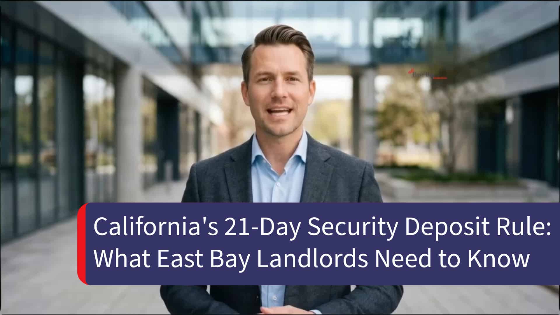 California 21-Day Security Deposit Deadline - What East Bay Landlords Need to Know